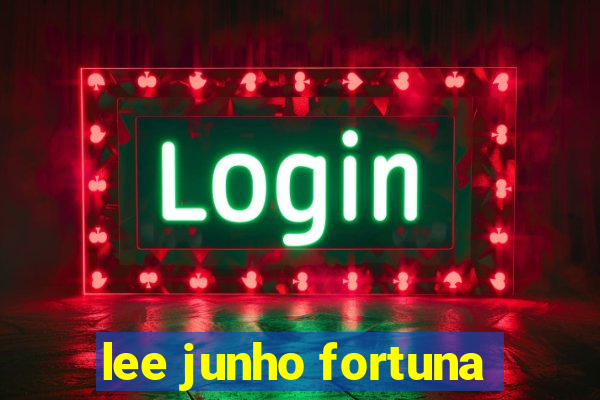 lee junho fortuna